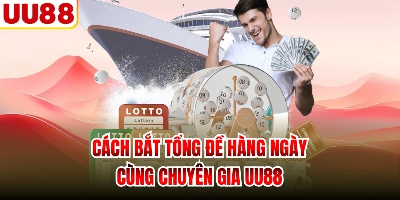 Cách Bắt Tổng Đề Hàng Ngày Cùng Chuyên Gia UU88