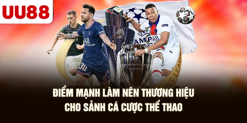 Điểm Mạnh Làm Nên Thương Hiệu Cho Sảnh Cá Cược Thể Thao